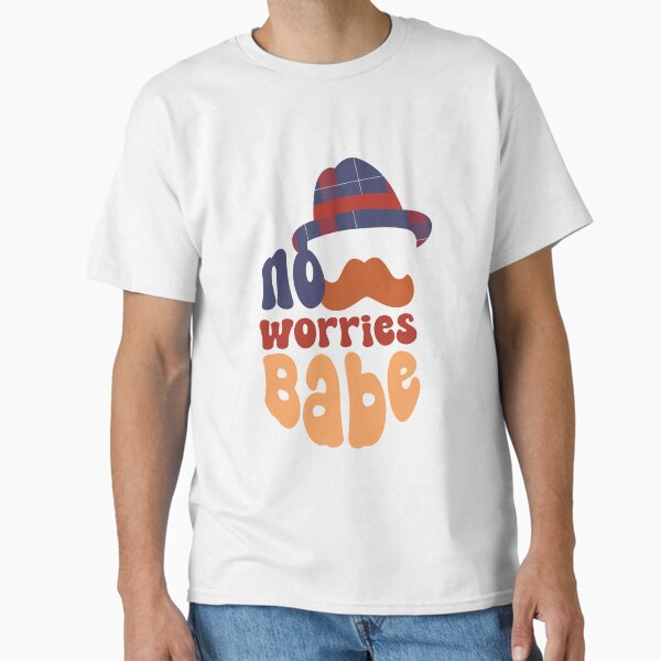 No Worries Babe T-Shirt