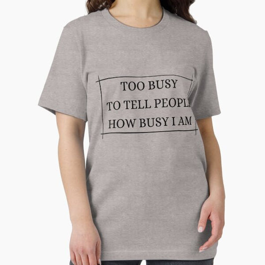 Too busy, Funny Event planner tshirt, event industry worker, work from home, co worker gifts, gifts for boss, funny work shirt T-Shirt