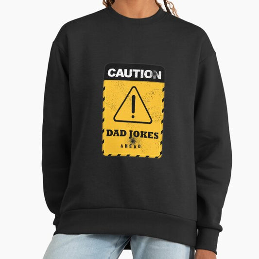 Caution Dad Jokes Ahead is Perfect For Fathers and Dads Who Have Hobbies They Love. Perfect Fathers Day or Birthday Gift For The Ones You Care About Sweatshirt
