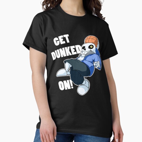 Sans - Undertale - GET DUNKED ON! T-Shirt