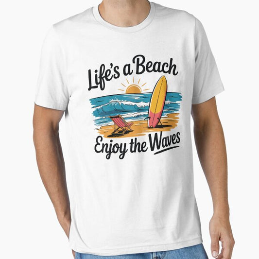 Life's a Beach, Enjoy the Wave – Fun Summer Vacation T-Shirt