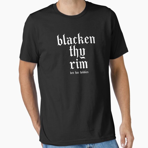 Ben Has Hobbies - Blacken Thy Rim T-Shirt
