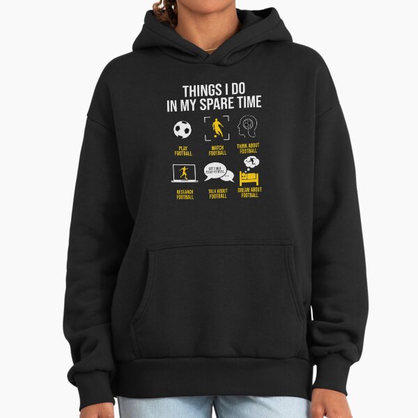 Football / Soccer - Things I do in my spare time Hoodie
