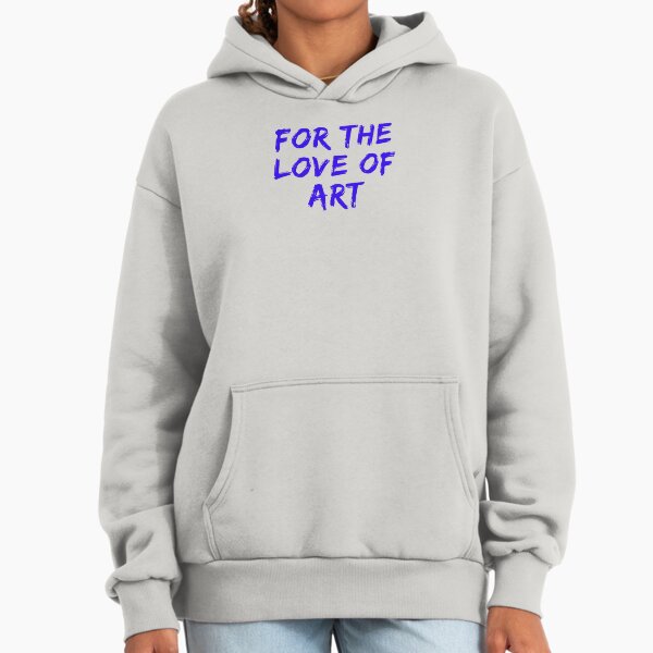 For the Love of Art Hoodie