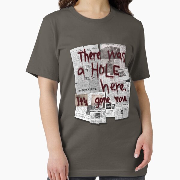 There Was a HOLE Here. It's Gone Now. T-Shirt