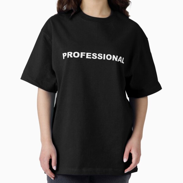 PROFESSIONAL (white letters) T-Shirt