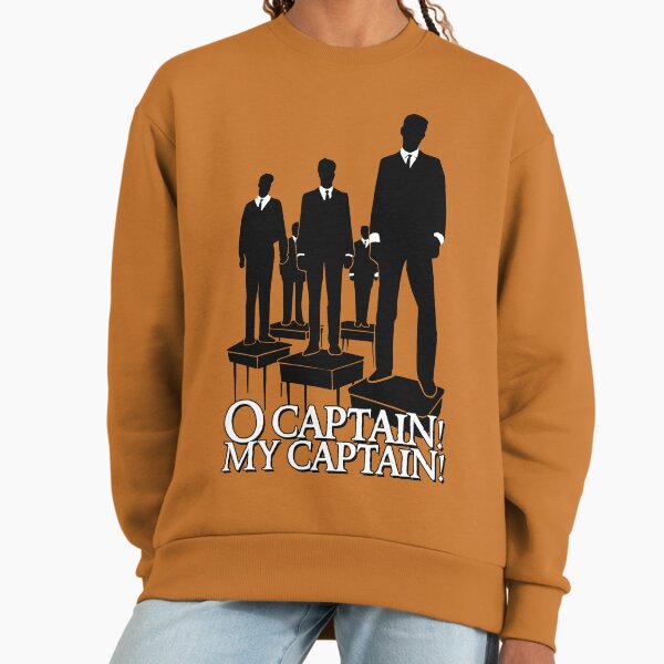 O Captain! My Captain! Sweatshirt