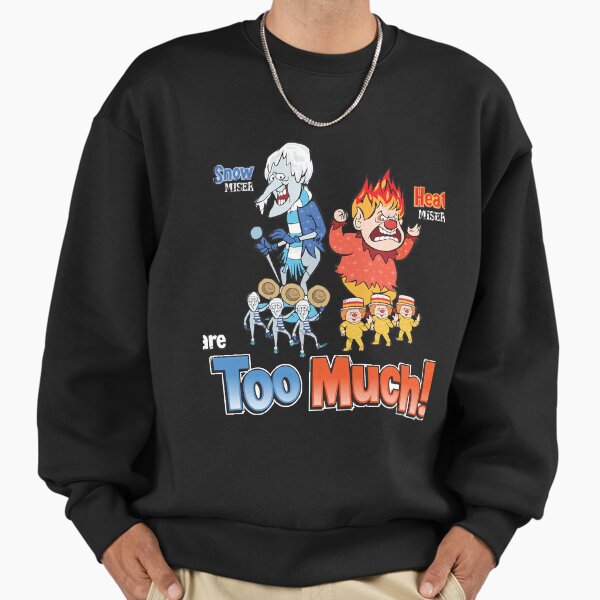 Miser Brothers - Too Much! Sweatshirt