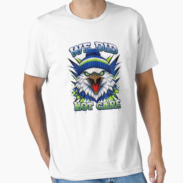 We Did Not Care Osprey Football Mascot - Seattle Sports Fan Apparelnt T-Shirt