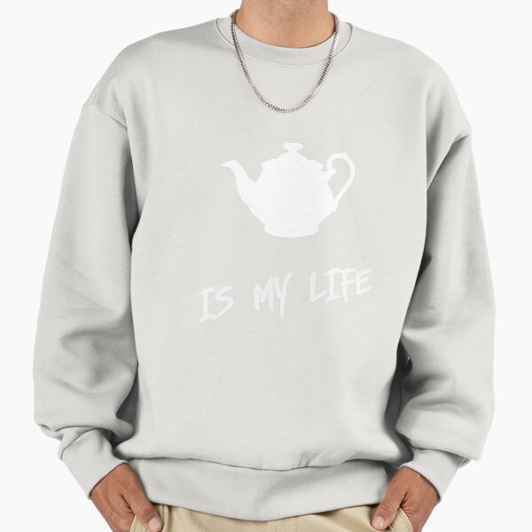 Tea is my life Sweatshirt