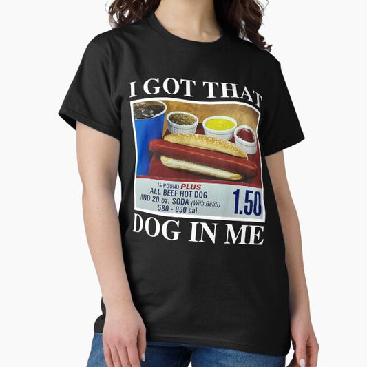 I Got That Dog In Me T-Shirt
