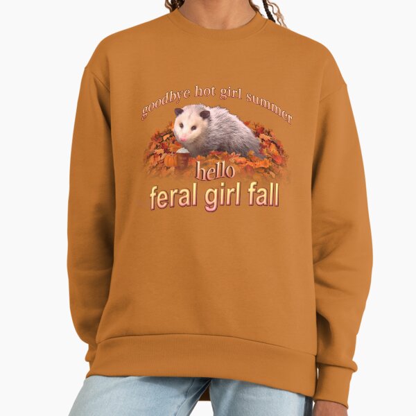 Hello Feral Girl Fall (goodbye hot girl summer) - Autumn possum aesthetic Sweatshirt
