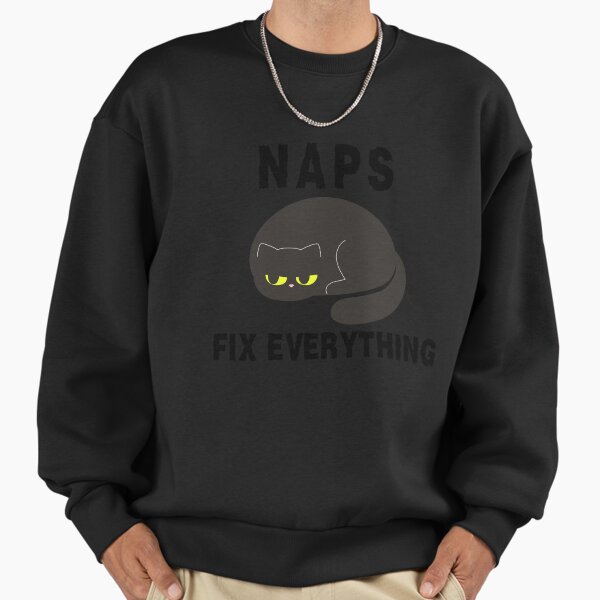 Naps Solve Everything - Hobbies Include Gift For Sleep Lovers Sweatshirt