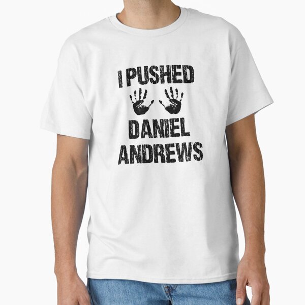I PUSHED DANIEL ANDREWS T-Shirt