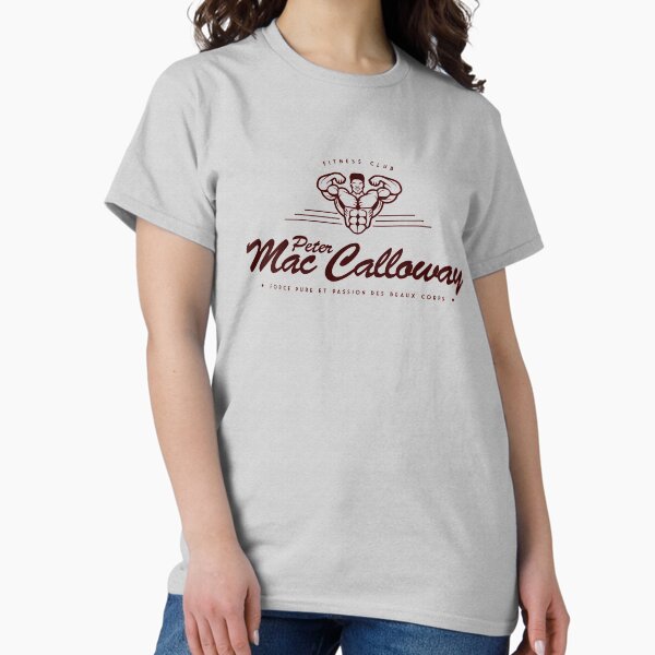 PETER MAC CALLOWAY - FITNESS AND MUSCULATION CLUB T-Shirt