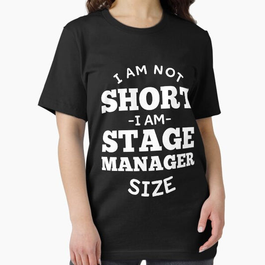 Funny Stage Manager Theater Backstage T-Shirt - Stage Manager Tee Shirt Gift Idea - I Am Not Short I Am Stage Manager Size T-Shirt