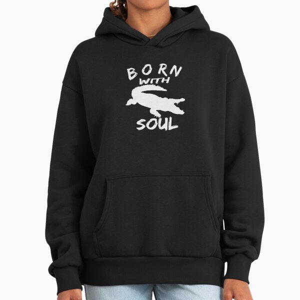 BORN WITH ALLIGATOR SOUL 2 Hoodie