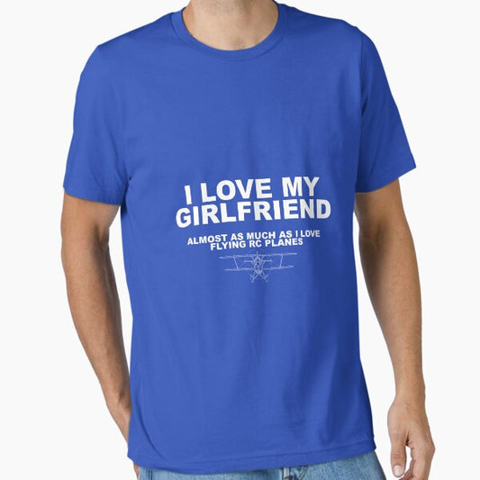 I Love My Girlfriend Almost as Much as Radio Controlled Planes T-Shirt