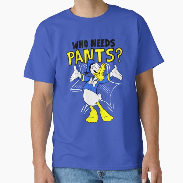 Donald Duck Who Needs Pants T-Shirt