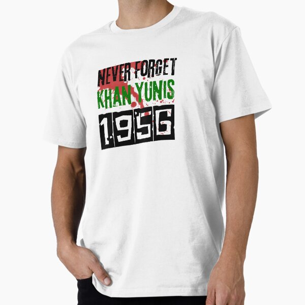 Never forget Khan Yunis massacre never forgive - nakba 1948 Premium T-Shirt