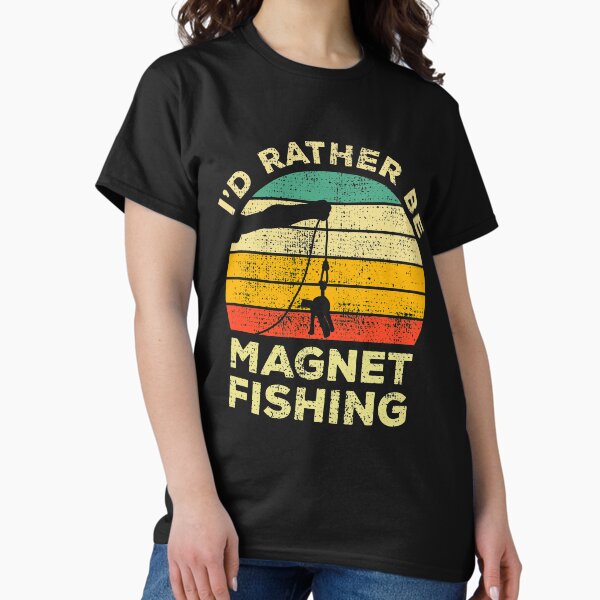 I’d Rather Be Magnet Fishing Vintage Gift For Magnet Fishers T-Shirt