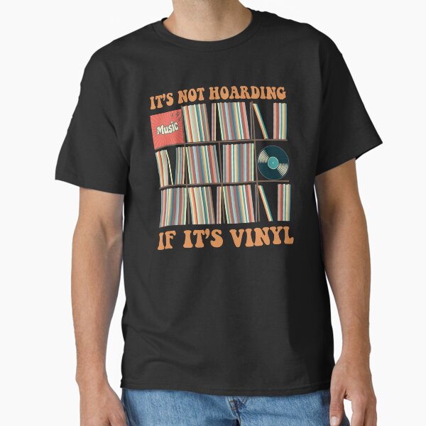 It's Not Hoarding If It's Vinyl Funny Groovy Vinyl Records Lover T-Shirt