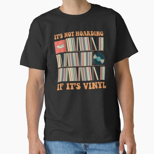 It's Not Hoarding If It's Vinyl Funny Groovy Vinyl Records Lover T-Shirt