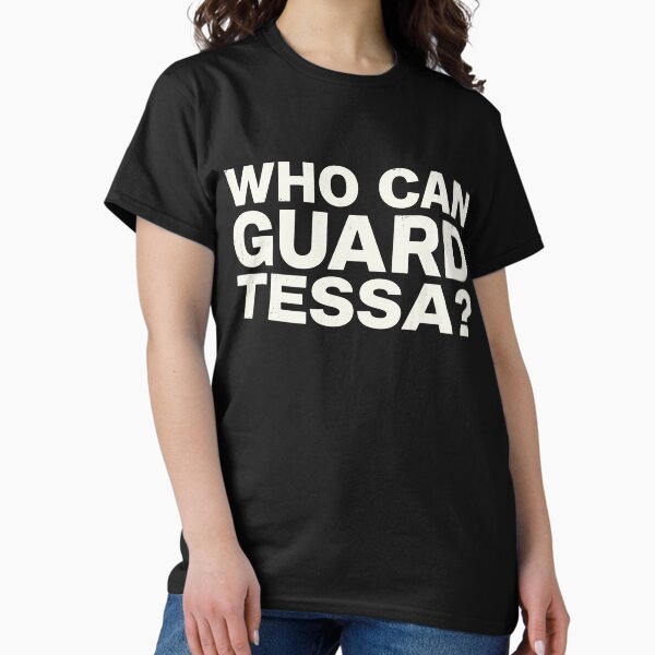 Who Can Guard Tessa Funny Viral Trending T-Shirt