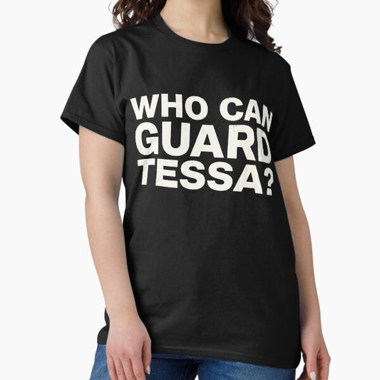 Who Can Guard Tessa Funny Viral Trending T-Shirt