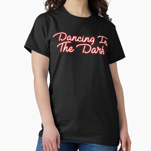 Dancing In The Dark T-Shirt