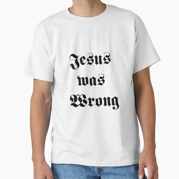 Jesus was Wrong - Little Miss Sunshine T-Shirt