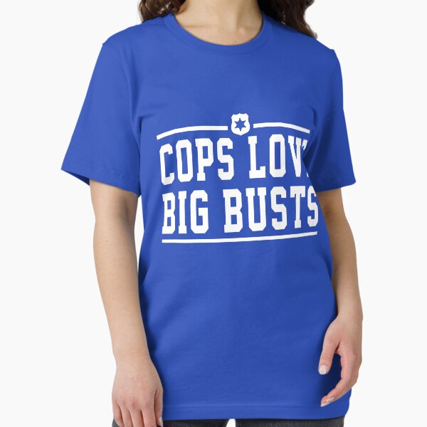 Cops love big busts T-Shirt