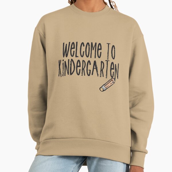Welcome to kindergarten Sweatshirt