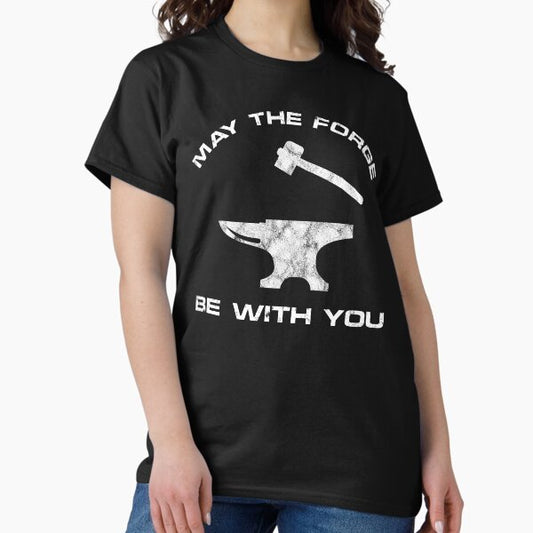 May The Forge Be With You T-Shirt