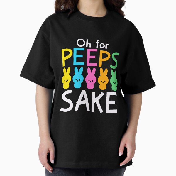 Oh for peeps sake T-Shirt