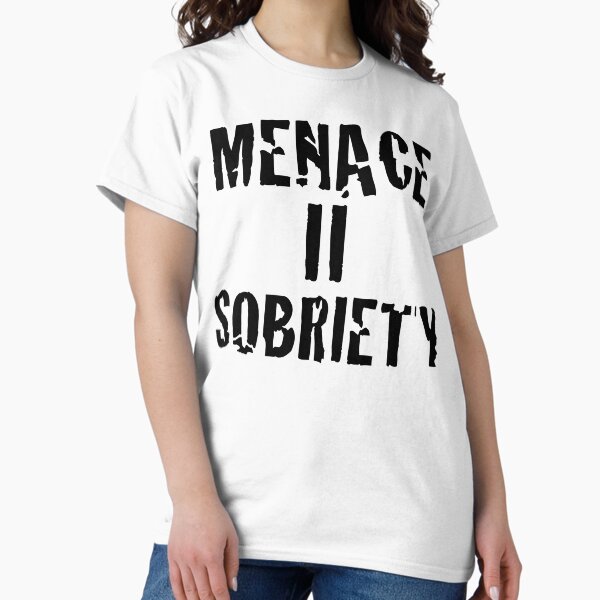 Menace II Sobriety - Parody shirt - Menace II society T-Shirt