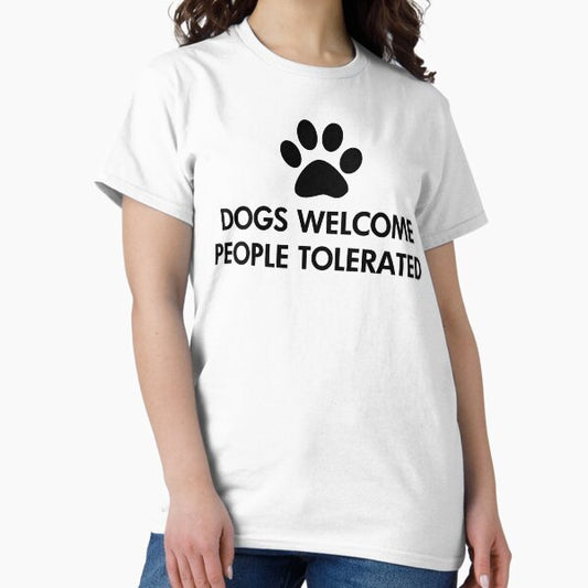 Dogs Welcome People Tolerated T-Shirt