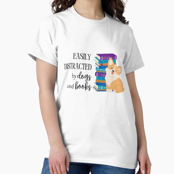 Easily Distracted by Dogs and Books T-Shirt