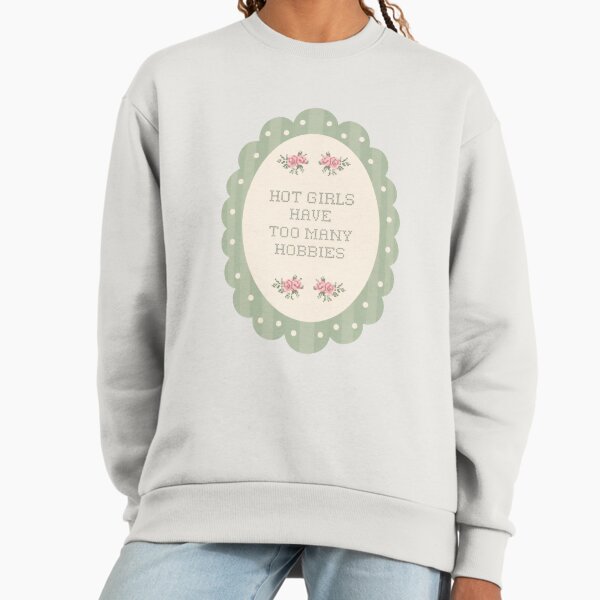 Hot Girls Have Too Many Hobbies Knitting Sweatshirt