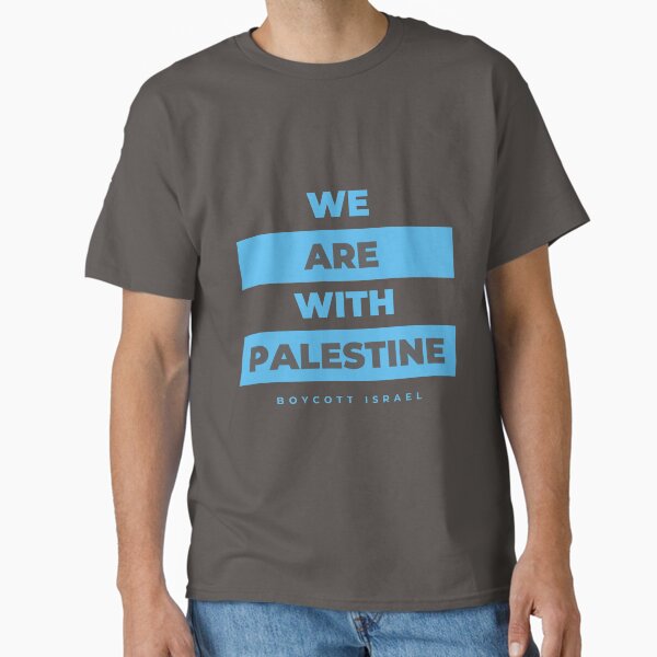 Anti Israel- We Are With Palestine T-Shirt
