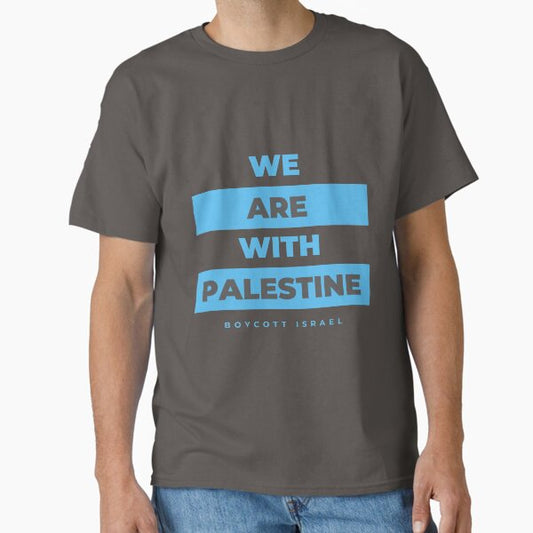 Anti Israel- We Are With Palestine T-Shirt