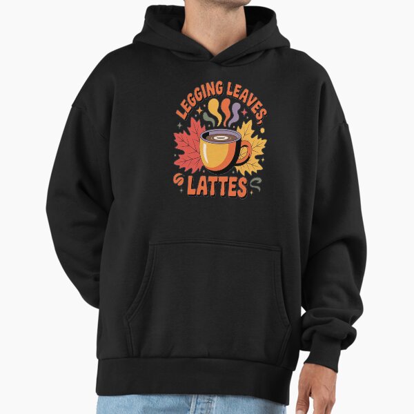 Leggings Leaves and Lattes Please Cute Coffee Fall Autumn Hoodie