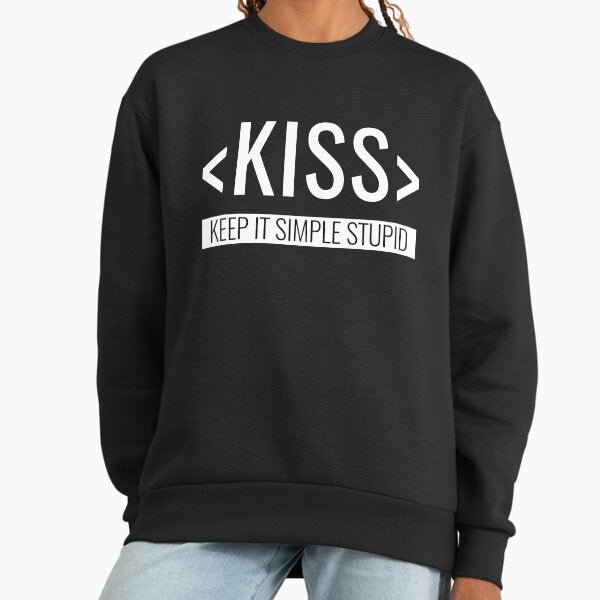 Keep it Simple Stupid, KISS Principle Sweatshirt