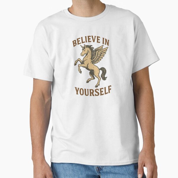 Believe in yourself. T-Shirt