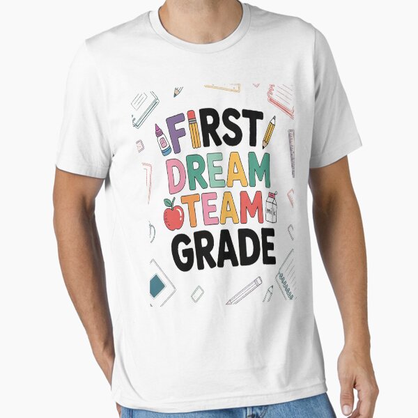 First Grade Dream Team First Day Of School Teacher Students T-Shirt