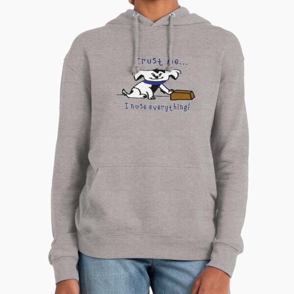 Trust Me, I Nose Everything Hoodie