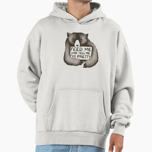 Feed Me and Tell Me I'm Pretty Bear Hoodie