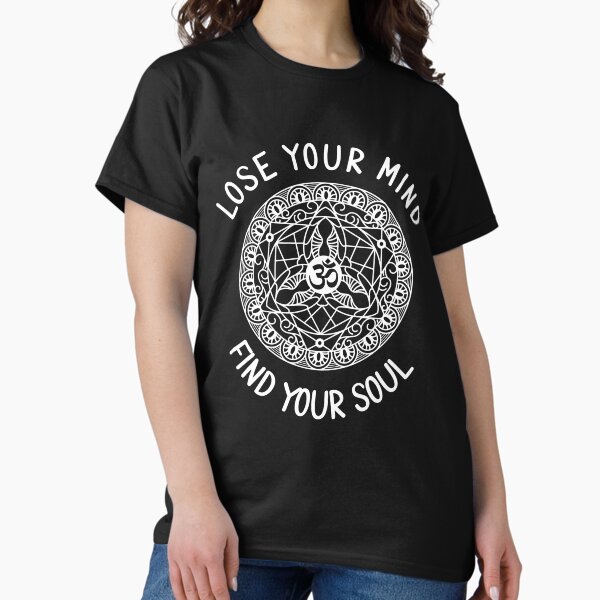 Lose Your Mind Find Your Soul - Sacred Geometry Yoga Design T-Shirt