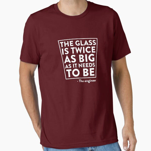 The Glass Is Twice As Big... T-Shirt