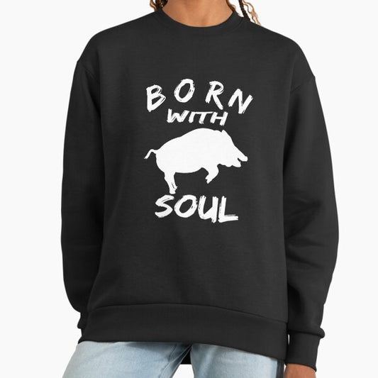 BORN WITH wild boar SOUL Sweatshirt